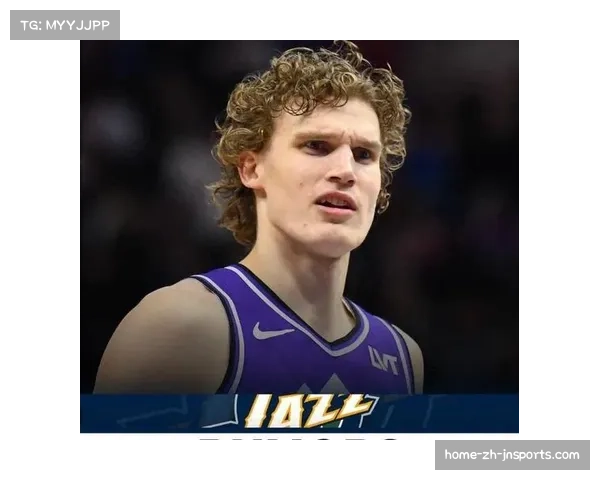 劳里马尔卡宁臀部受伤 爵士核心前锋无法出场